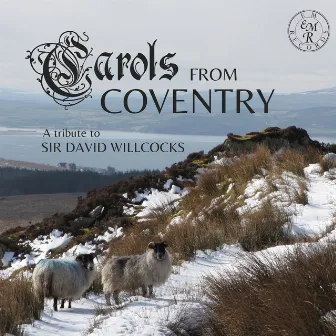 Carols from Coventry: A Tribute to Sir David Willcocks by Paul Leddington Wright