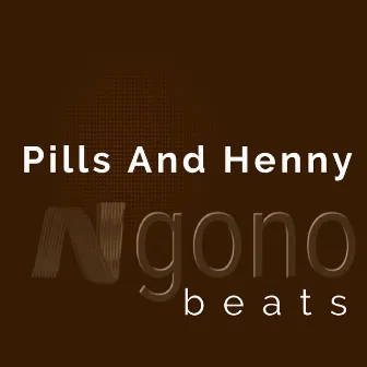 Pills And Henny by Ngono Beats