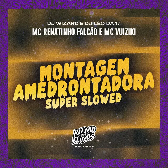 Montagem Amedrontadora - Super Slowed