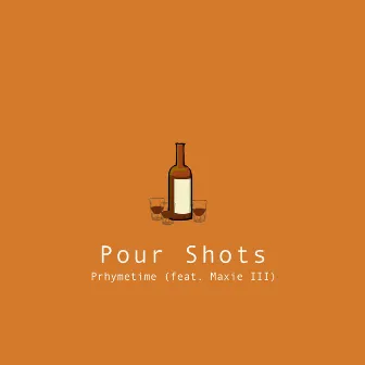 Pour Shots by Prhymetime