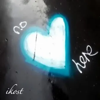 No Love Here by Ikost