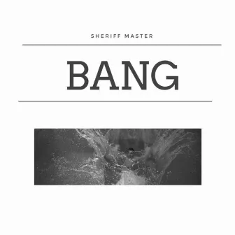 Bang by Sheriff Master