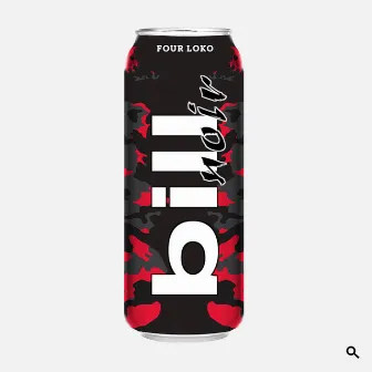 FOUR LOKO by bill noir