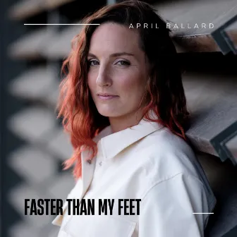 Faster Than My Feet by April Ballard