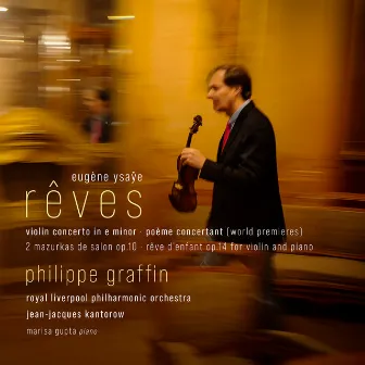 Rêves - Ysaÿe: Violin Concerto in E Minor, Poème Concertant by Philippe Graffin