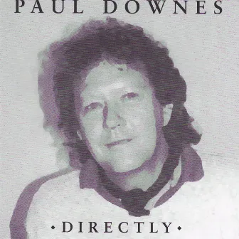 DIRECTLY by Paul Downes