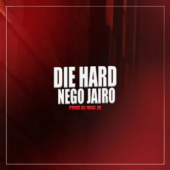 Die Hard by NEGO JAIRO