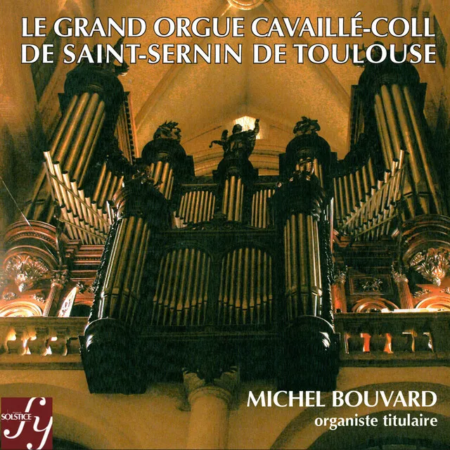 Le Grand Orgue Cavaillé-Coll de Saint-Sernin de Toulouse