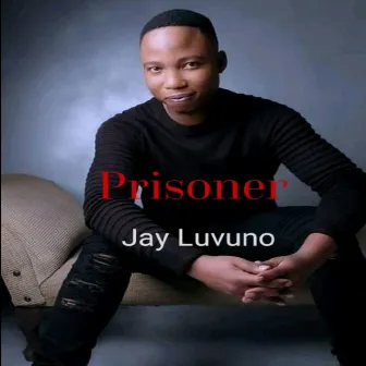 Prisoner by Jay Luvuno