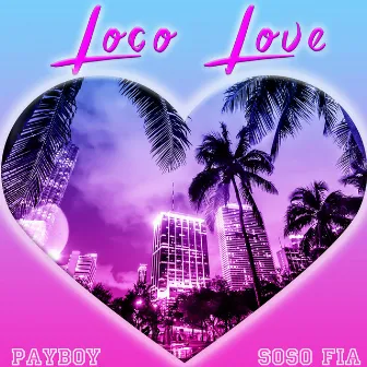 Loco Love by PayBoy