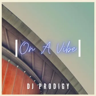 On A Vibe by DJ Prodigy