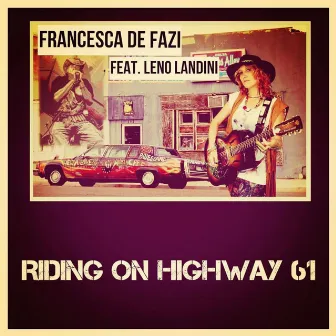 Riding on Highway 61 by Francesca De Fazi