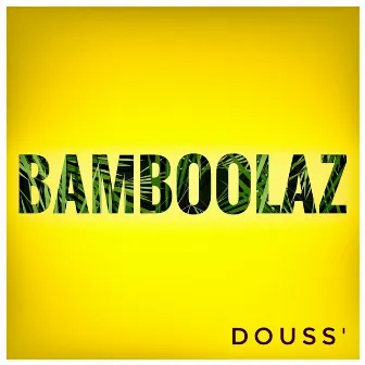 Douss' by Bamboolaz