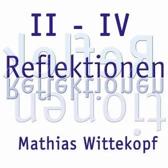 Reflektionen II - IV by Mathias Wittekopf