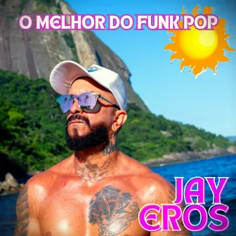 O Melhor do Funk Pop by Jay Eros