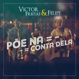 Põe na Conta Dela by Victor Freitas & Felipe