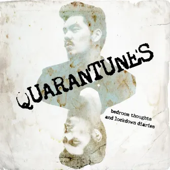 QUARANTUNES: Bedroom Thoughts and Lockdown Diaries by B-Town