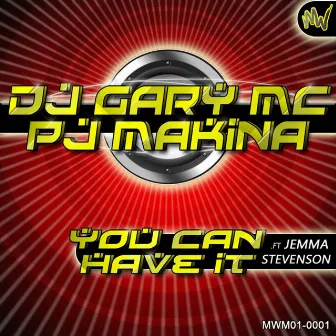 You Can Have It by Dj Gary Mc