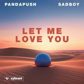 Let Me Love You by SADBOY