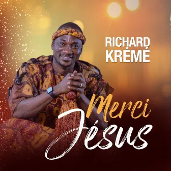 Merci Jésus by Richard Kreme