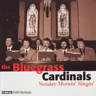 Sunday Mornin' Singin' by The Bluegrass Cardinals