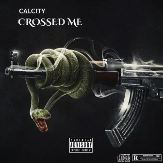 Crossed Me by CalCity