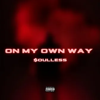 On My Own Way by $oulless