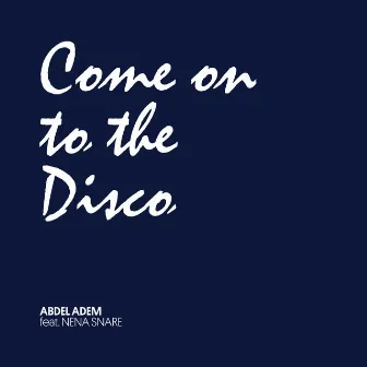 Come on to the Disco by Abdel Adem