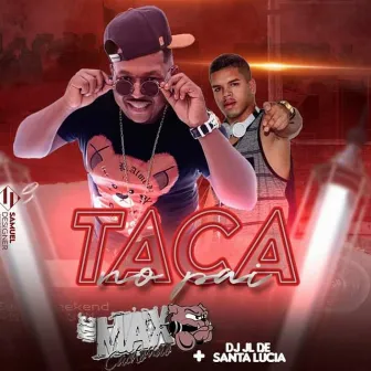 Taca No Pai by Dj JL de Santa Lucia