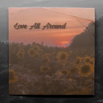 Love All Around by MBK Sylas