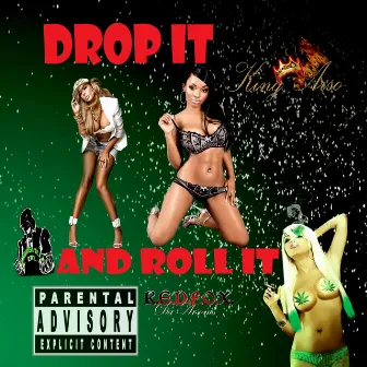 Drop It and Roll It by King Arso