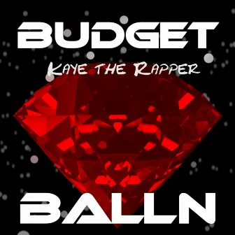 Budget Balln by Kaye the Rapper