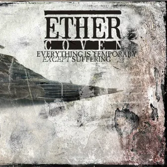 Everything is Temporary Except Suffering by Ether Coven