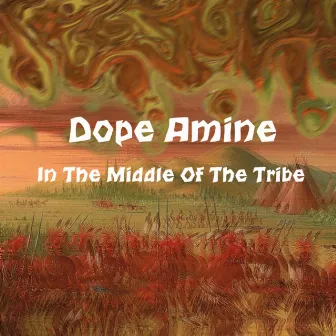 In the Middle of the Tribe by Dope Amine