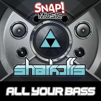 All your Bass by Sharkoffs