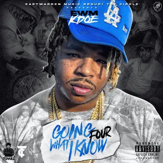 Going Four What I Know by EWM Kdoe