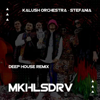 Kalush Orchestra - Stefania (Deep House Remix) by MKHLSDRV