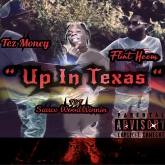 Up in Texas by Sauce Woodwinnin