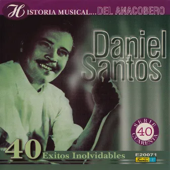 Historia Músical - 40 Éxitos by Daniel Santos