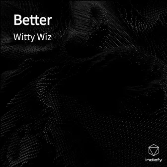 Better by Witty Wiz