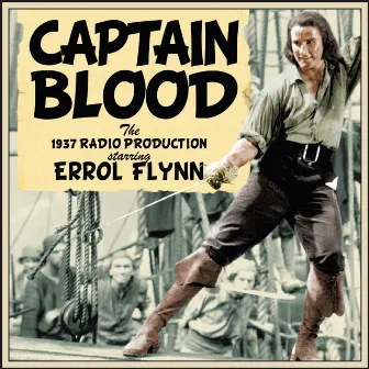 Captain Blood - The 1937 Radio Production by Errol Flynn