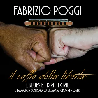 Il soffio della liberta' (Il blues e i diritti civili: una marcia sonora da Selma ai giorni nostri) by Fabrizio Poggi