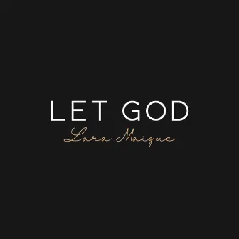 Let God by Lara Maigue