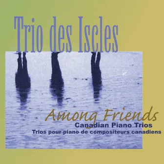 Trio des Iscles: Among Friends by Trio des Iscles