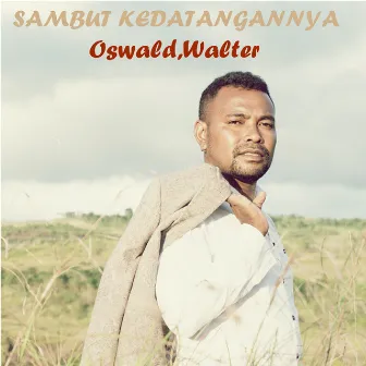 Sambut KedatanganNya by Oswald Piga