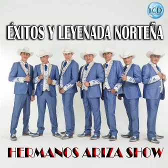 Éxitos y Leyenda Norteña by Hermanos Ariza Show