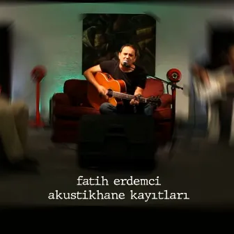 Akustikhane Kayıtları by Fatih Erdemci