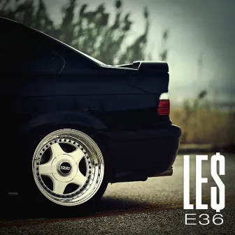 E36 by Le$