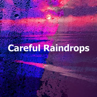 Careful Raindrops by Unknown Artist