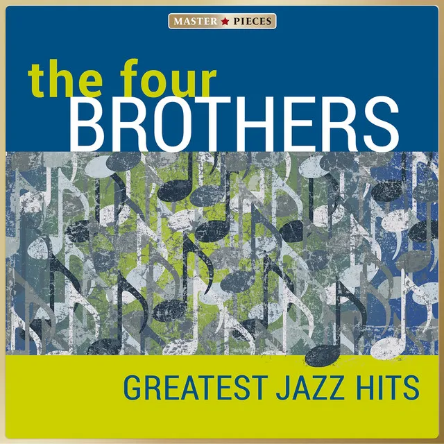 Masterpieces Presents the Four Brothers - Greatest Jazz Hits